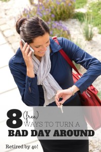 Having a bad day?  Let these 8 free ways to turn a bad day around help you get out of your rut!