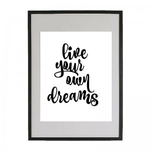 Black Framed Live Your Own Dreams