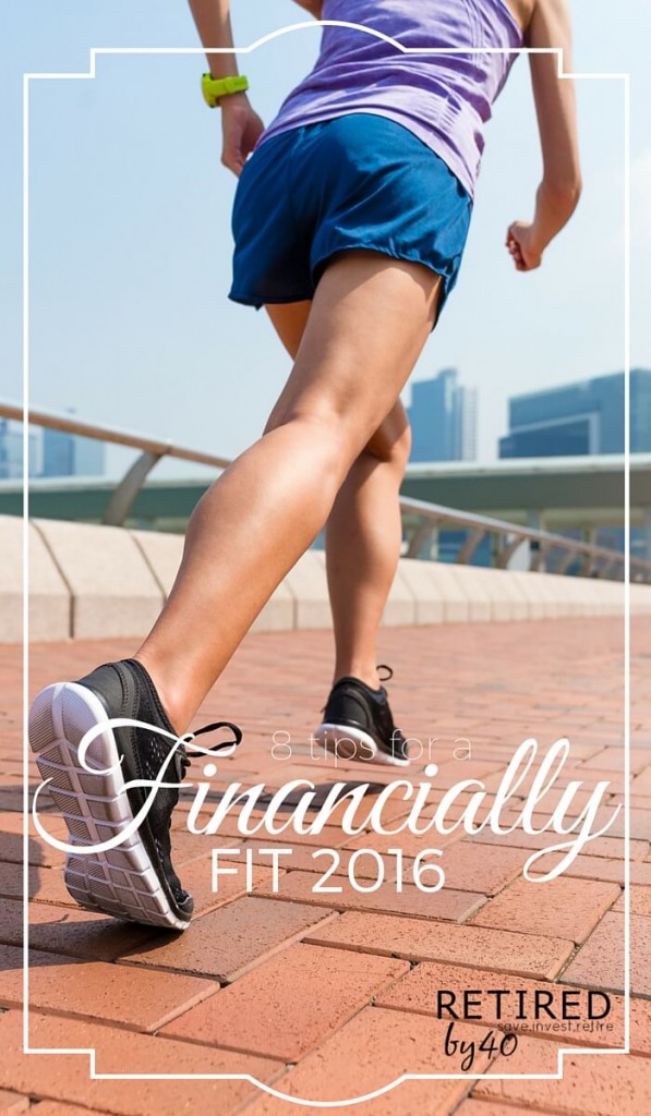 Now that we've got our feet firmly into 2016, it's time to think about preparing to be financially fit in 2016. Here are 8 proven strategies to do just that.