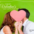 Who says being a cheap date is bad? Check out these cute, cheap Valentine's Day gifts for him.