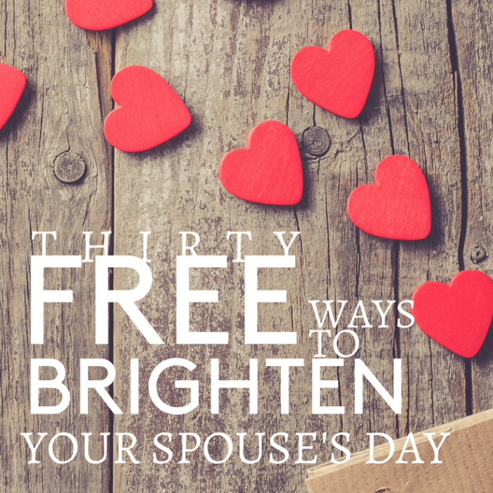 30 Free Ways to Brighten Your Spouse’s Day