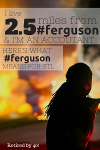 Last night, I, my husband, and my 13-month old daughter were forced to leave our home near #ferguson out of fear for our safety as acts of violence were committed by protesters near our house   I am an Accountant, and I want to talk about what #ferguson means to the St. Louis economy.