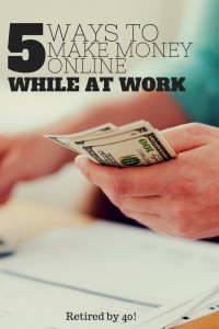 These 5 (plus a bonus!) ways to make money online have netted me more than $1,000 this year - while I was at work!