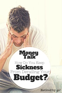 Let's hear from the readers: How do you keep sickness from derailing you budget?  Let me know what you do for a chance to be featured next week!