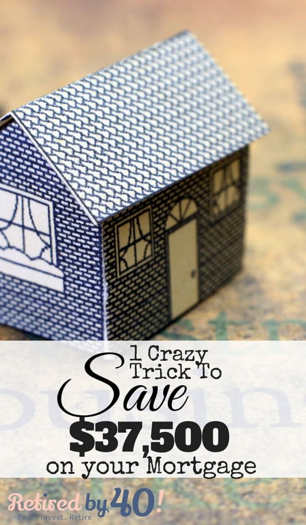 Doing this one crazy thing helped us to save $37,500 on our Mortgage!