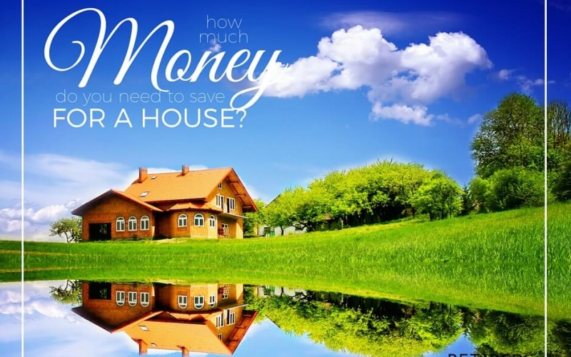 How Much Money Do You Need to Save For A House?