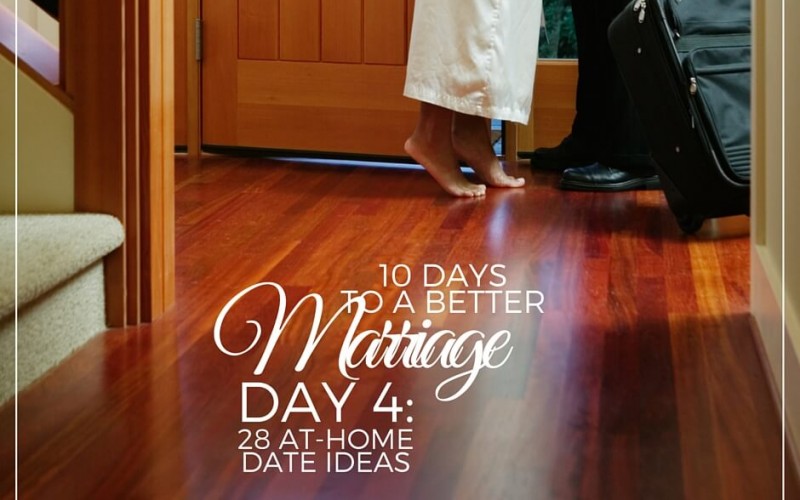 10 Days To A Better Marriage: 28 At Home Date Ideas