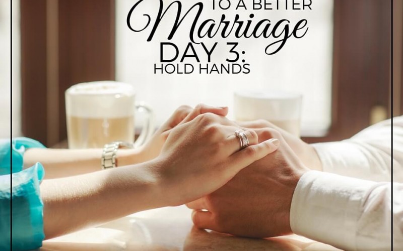 10 Days To A Better Marriage: Hold Hands