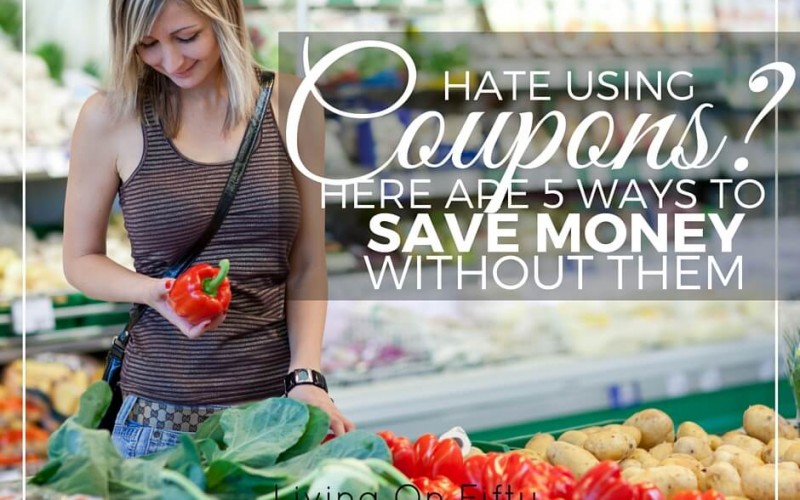 Hate Using Coupons?  Here Are 6 Great Ways To Save Money Buying Groceries Without Them