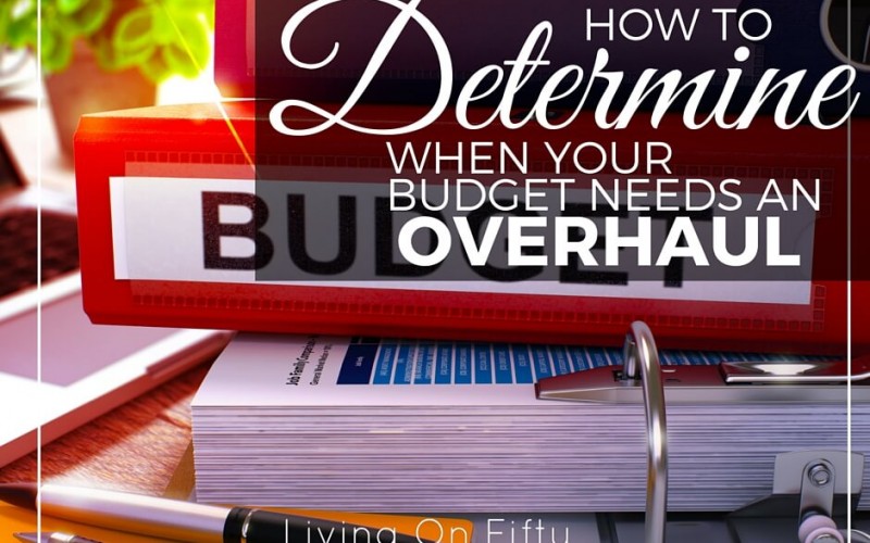 How to Determine When Your Budget Needs An Overhaul