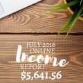 July 2016 Income Report; $5,641.56 in online income and working smarter not harder!